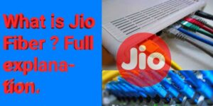 What is jio fiber ? Full explanation and it`s benefit.