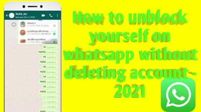 how to unblock yourself on whatsapp without deleting account - 2021