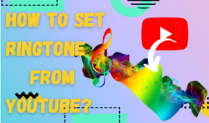 How to set ringtone from youtube